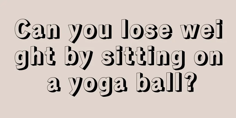 Can you lose weight by sitting on a yoga ball?