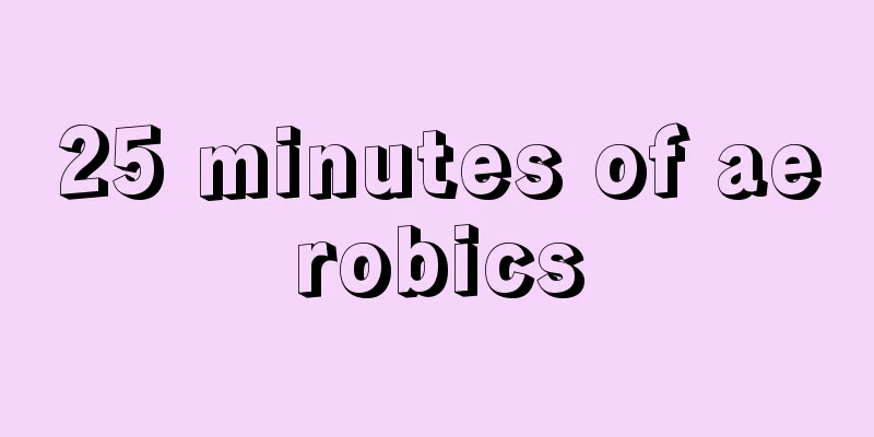 25 minutes of aerobics