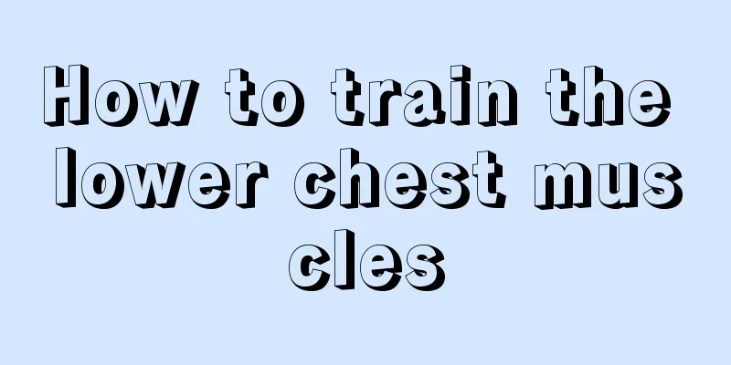 How to train the lower chest muscles