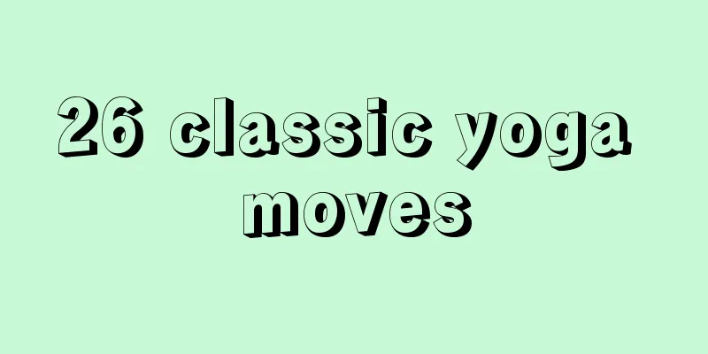 26 classic yoga moves