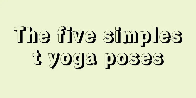 The five simplest yoga poses