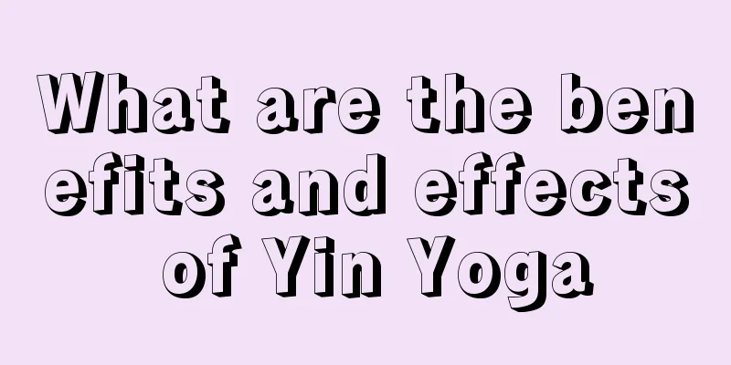 What are the benefits and effects of Yin Yoga