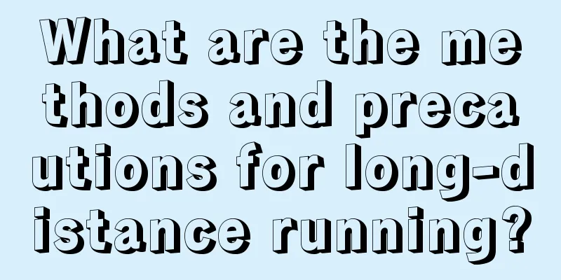 What are the methods and precautions for long-distance running?