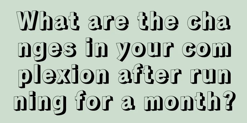 What are the changes in your complexion after running for a month?