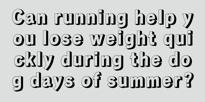 Can running help you lose weight quickly during the dog days of summer?