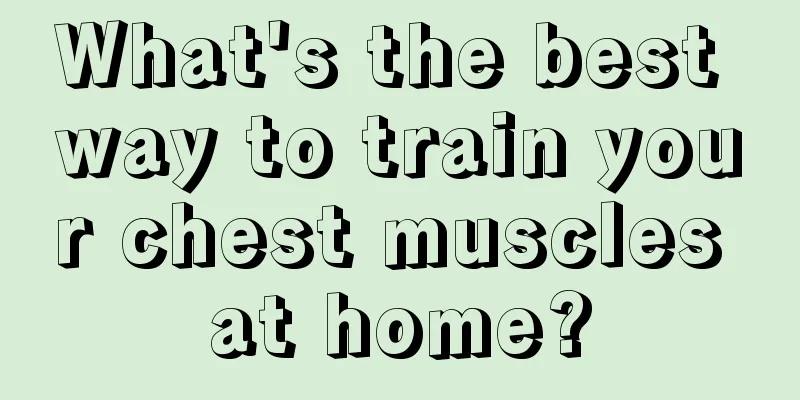 What's the best way to train your chest muscles at home?