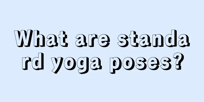 What are standard yoga poses?