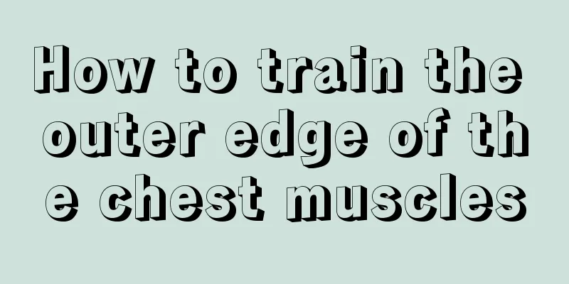 How to train the outer edge of the chest muscles