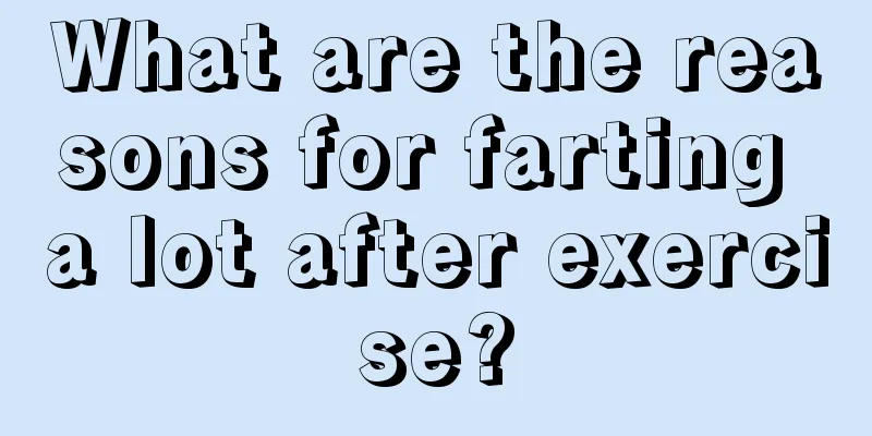 What are the reasons for farting a lot after exercise?