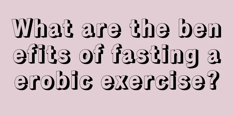 What are the benefits of fasting aerobic exercise?