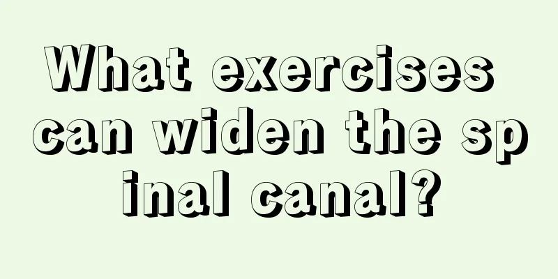 What exercises can widen the spinal canal?