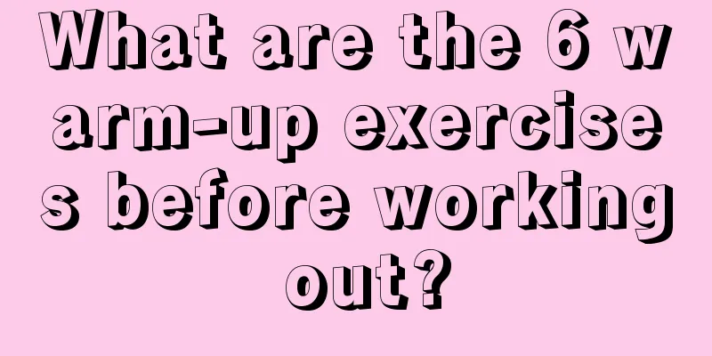 What are the 6 warm-up exercises before working out?