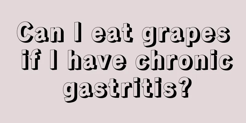 Can I eat grapes if I have chronic gastritis?