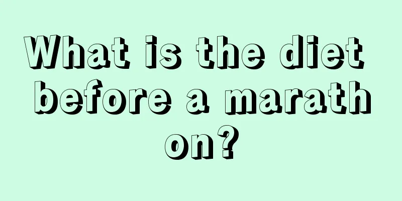 What is the diet before a marathon?