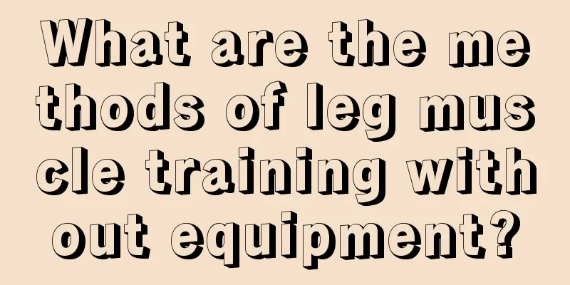 What are the methods of leg muscle training without equipment?