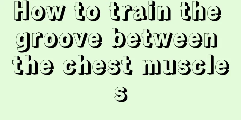 How to train the groove between the chest muscles