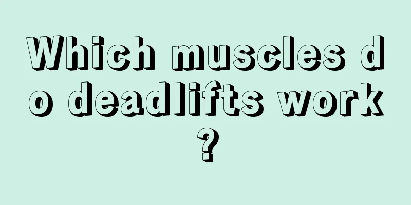 Which muscles do deadlifts work?