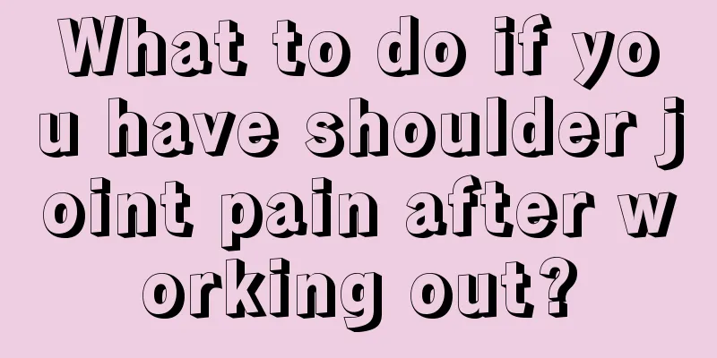 What to do if you have shoulder joint pain after working out?