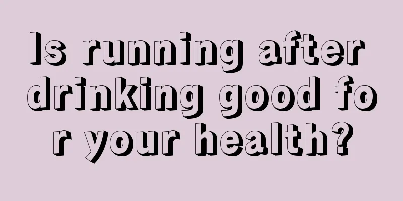 Is running after drinking good for your health?