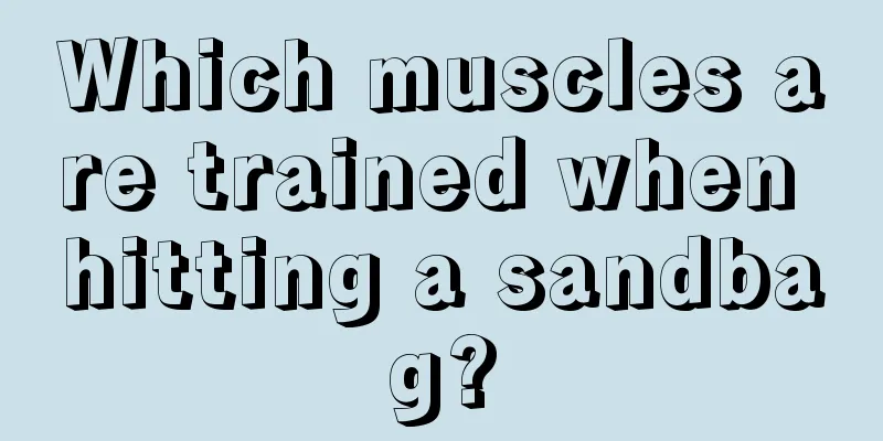 Which muscles are trained when hitting a sandbag?