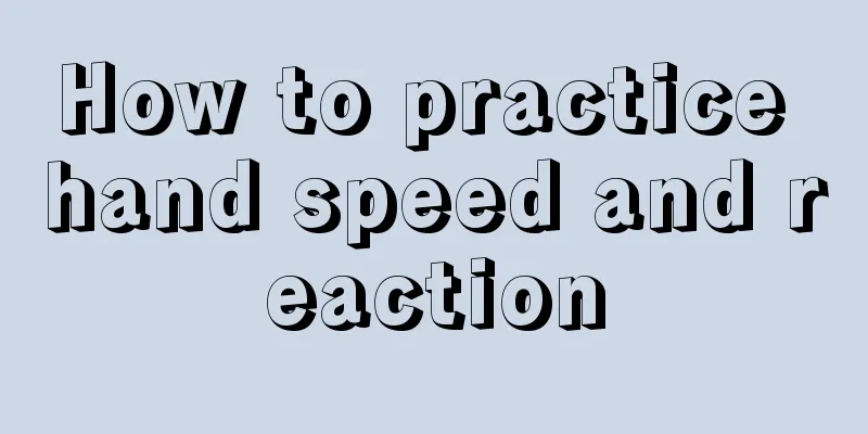 How to practice hand speed and reaction