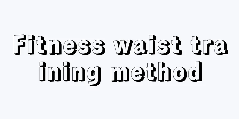 Fitness waist training method