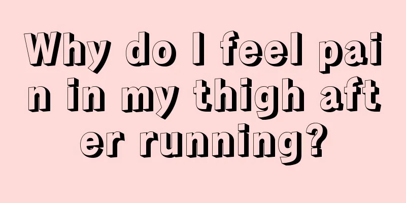 Why do I feel pain in my thigh after running?