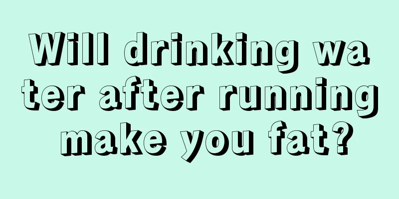 Will drinking water after running make you fat?