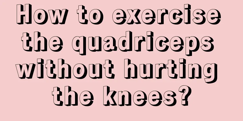 How to exercise the quadriceps without hurting the knees?