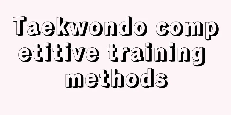 Taekwondo competitive training methods