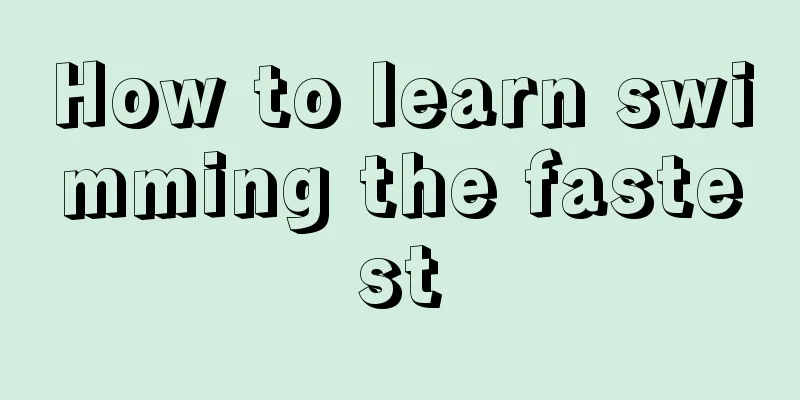 How to learn swimming the fastest