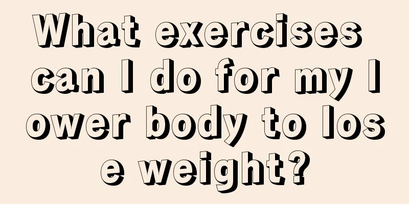 What exercises can I do for my lower body to lose weight?