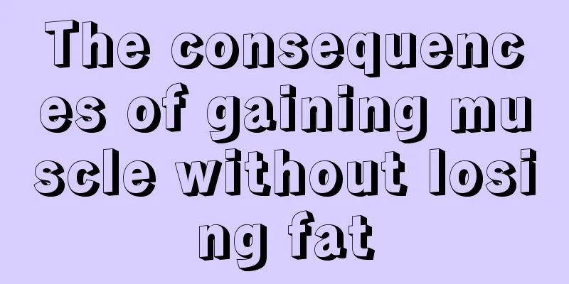 The consequences of gaining muscle without losing fat