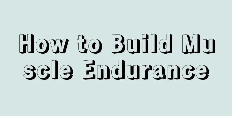 How to Build Muscle Endurance