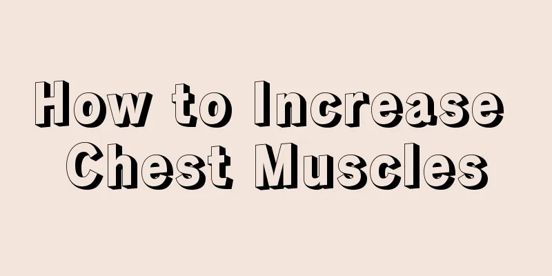 How to Increase Chest Muscles