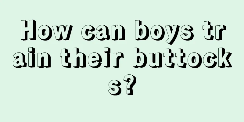 How can boys train their buttocks?