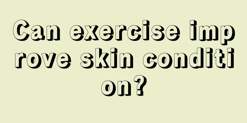 Can exercise improve skin condition?