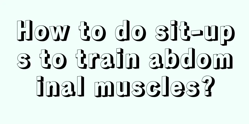 How to do sit-ups to train abdominal muscles?