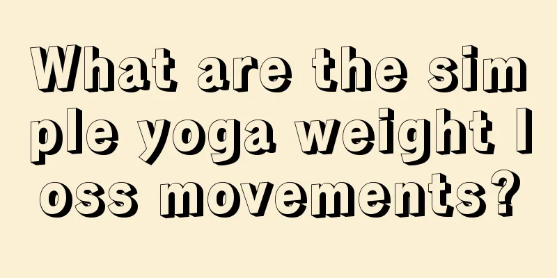 What are the simple yoga weight loss movements?