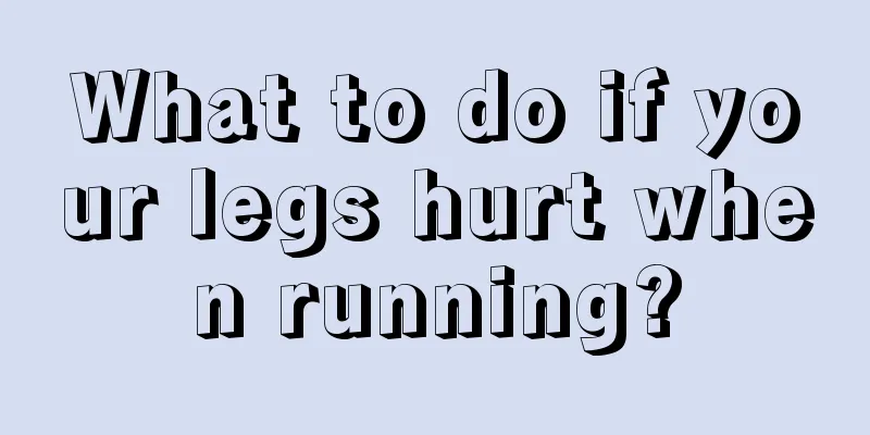 What to do if your legs hurt when running?