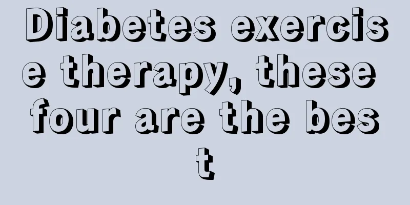 Diabetes exercise therapy, these four are the best