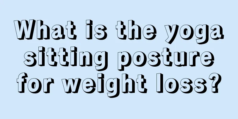 What is the yoga sitting posture for weight loss?