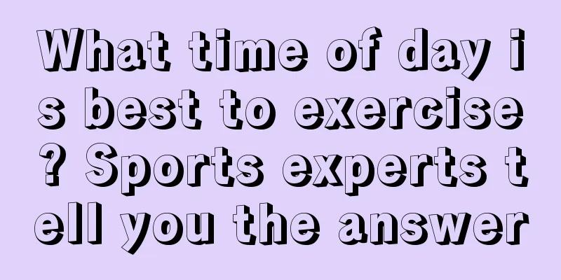 What time of day is best to exercise? Sports experts tell you the answer