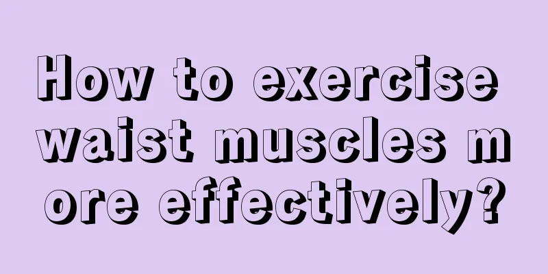 How to exercise waist muscles more effectively?