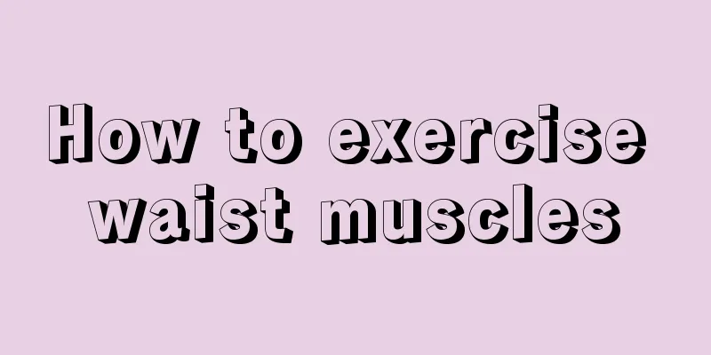 How to exercise waist muscles