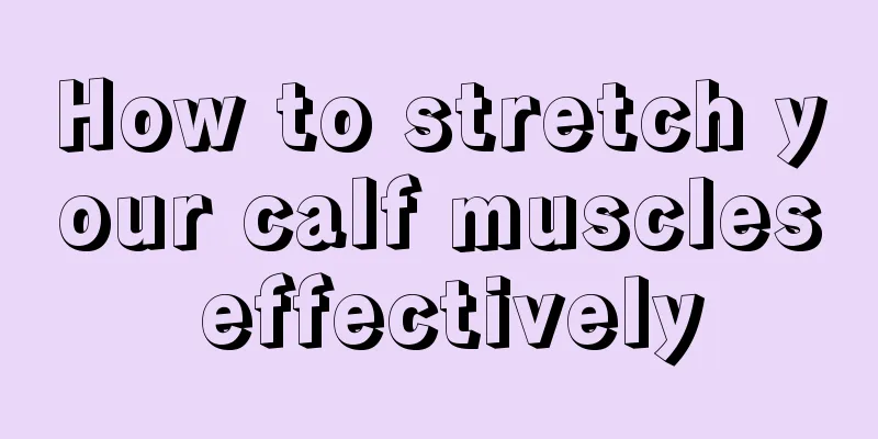 How to stretch your calf muscles effectively