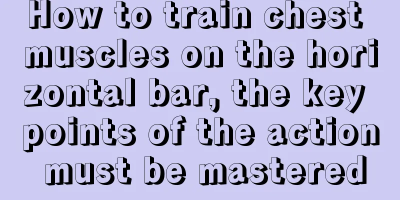 How to train chest muscles on the horizontal bar, the key points of the action must be mastered