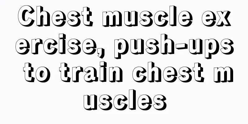 Chest muscle exercise, push-ups to train chest muscles