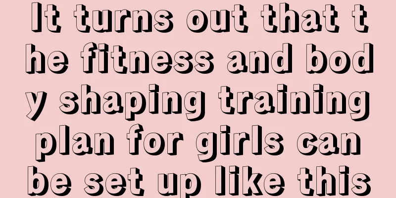 It turns out that the fitness and body shaping training plan for girls can be set up like this