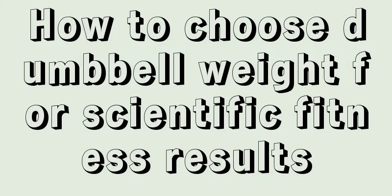 How to choose dumbbell weight for scientific fitness results